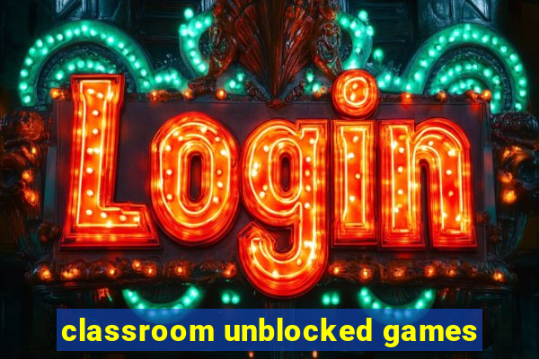 classroom unblocked games