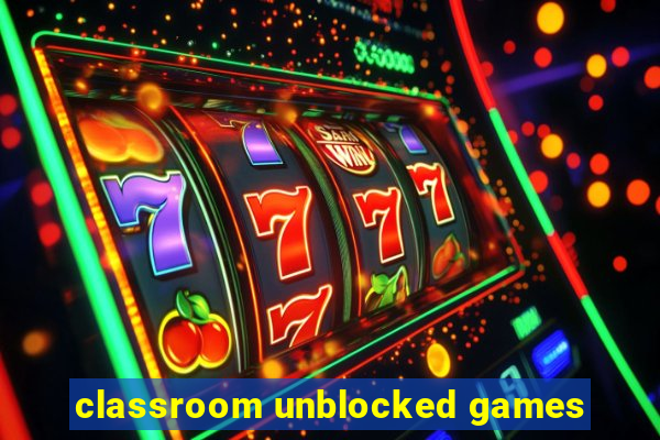 classroom unblocked games