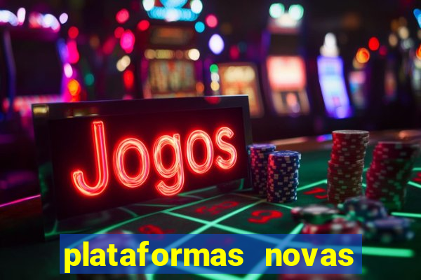 plataformas novas do tigrinho