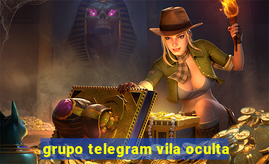 grupo telegram vila oculta