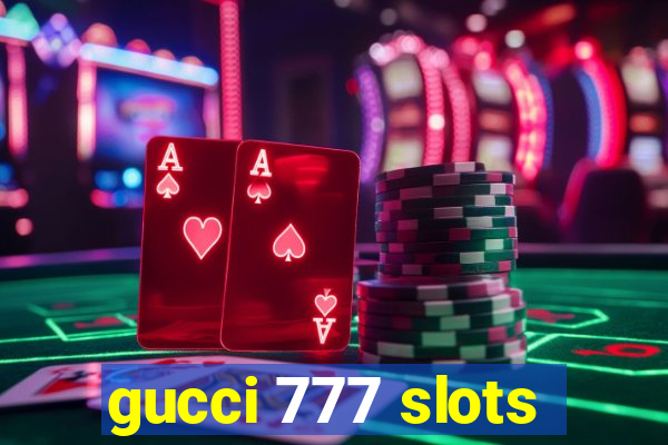 gucci 777 slots