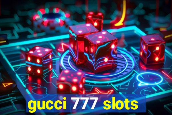 gucci 777 slots