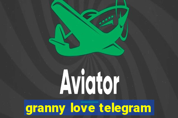 granny love telegram