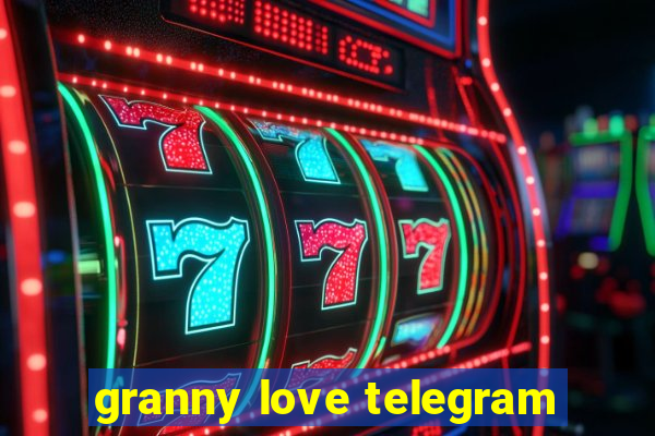 granny love telegram