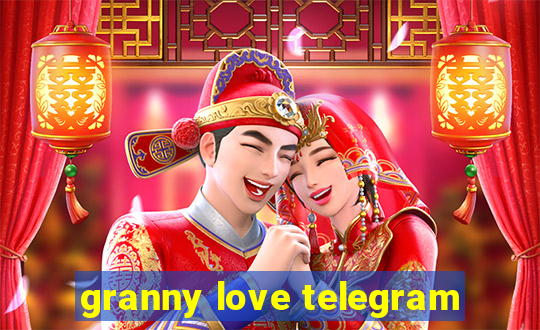 granny love telegram