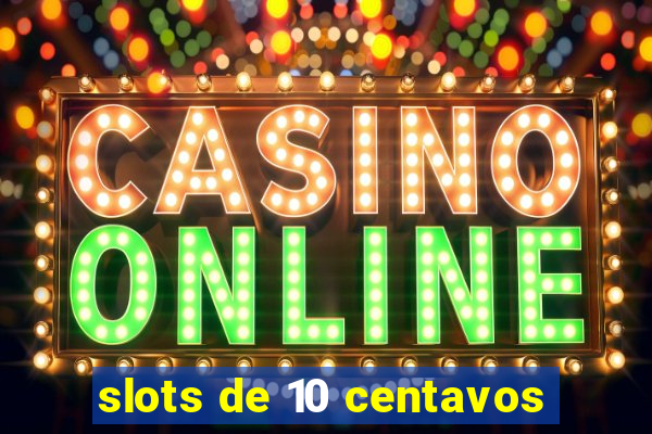 slots de 10 centavos