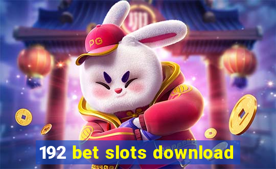 192 bet slots download