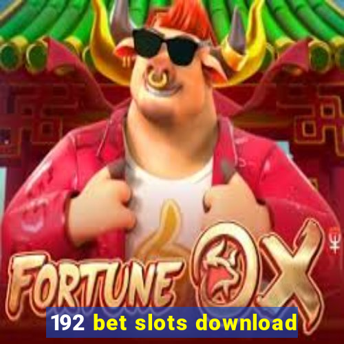 192 bet slots download