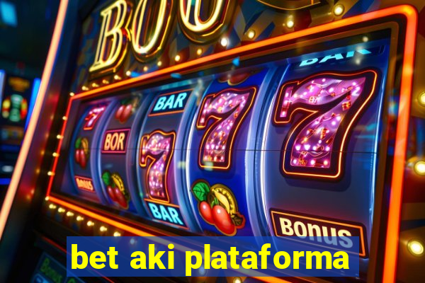 bet aki plataforma