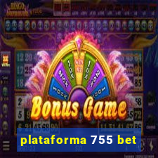 plataforma 755 bet