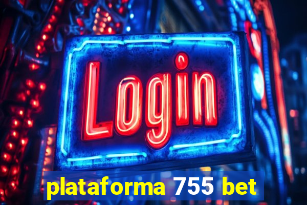 plataforma 755 bet