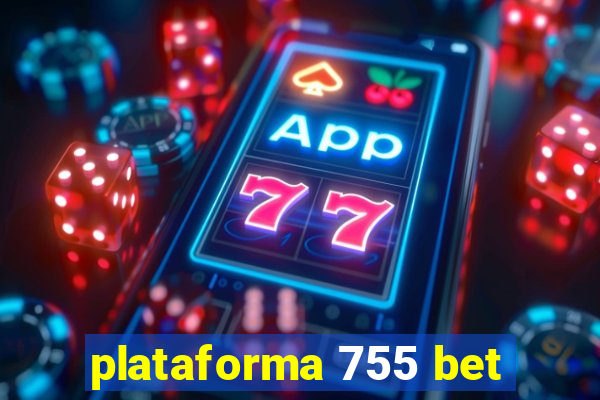 plataforma 755 bet