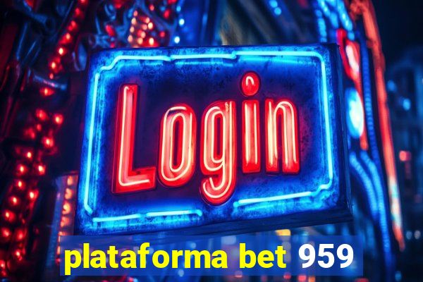 plataforma bet 959