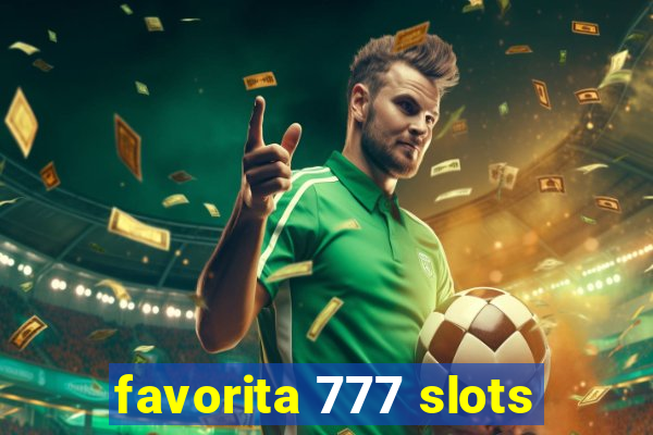 favorita 777 slots