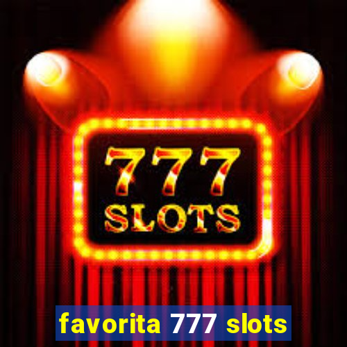 favorita 777 slots