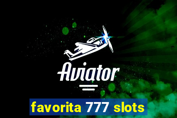 favorita 777 slots