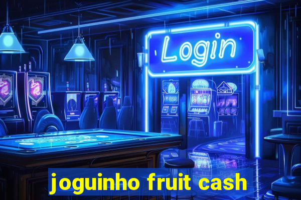 joguinho fruit cash