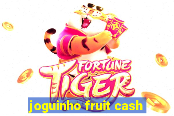 joguinho fruit cash