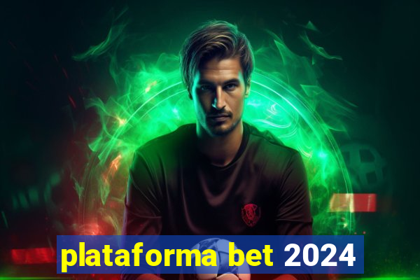 plataforma bet 2024