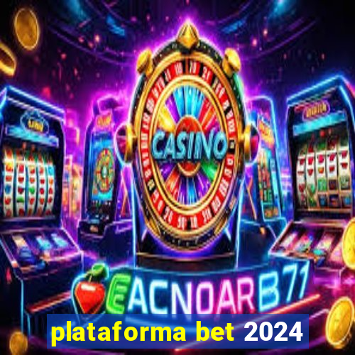 plataforma bet 2024