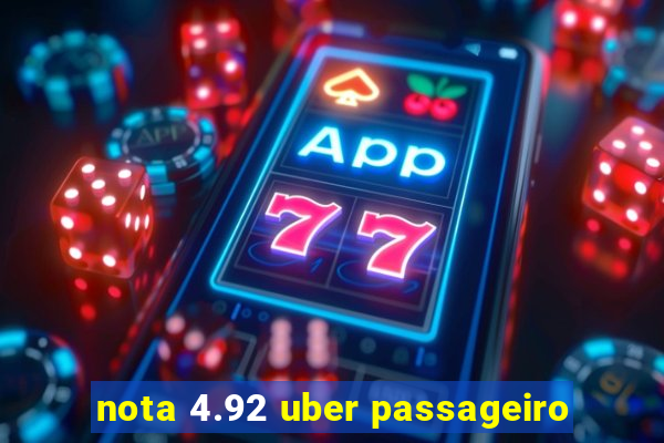 nota 4.92 uber passageiro