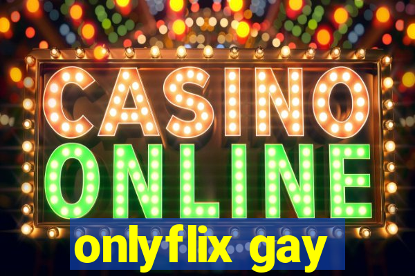 onlyflix gay