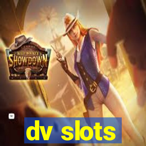 dv slots