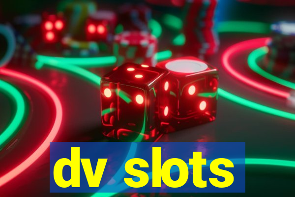 dv slots