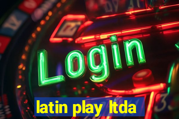 latin play ltda