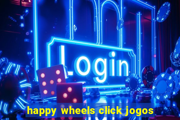 happy wheels click jogos