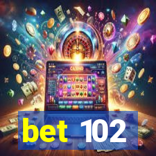 bet 102