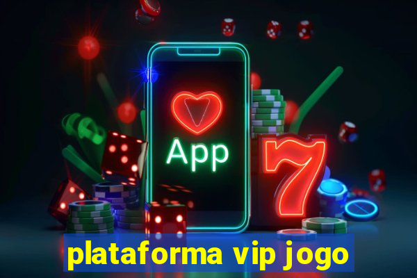 plataforma vip jogo