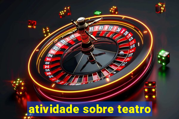 atividade sobre teatro