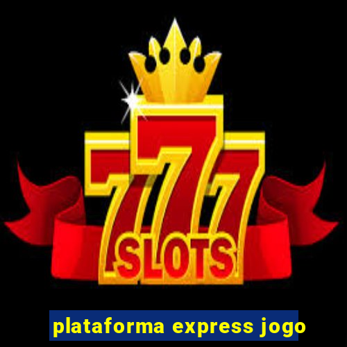 plataforma express jogo