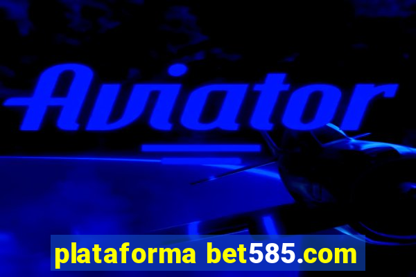 plataforma bet585.com