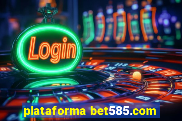 plataforma bet585.com