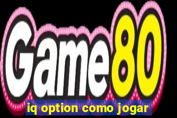 iq option como jogar