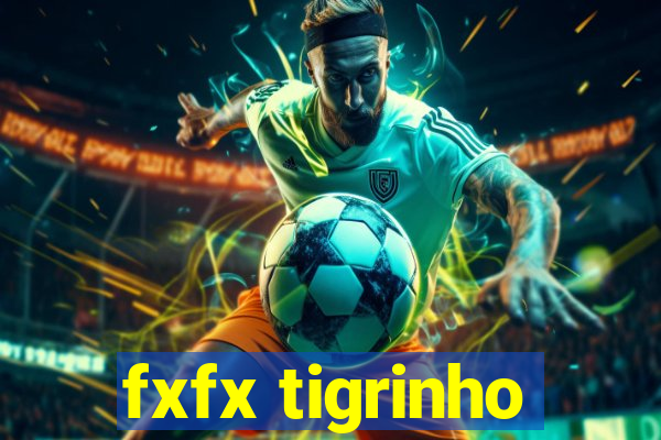 fxfx tigrinho