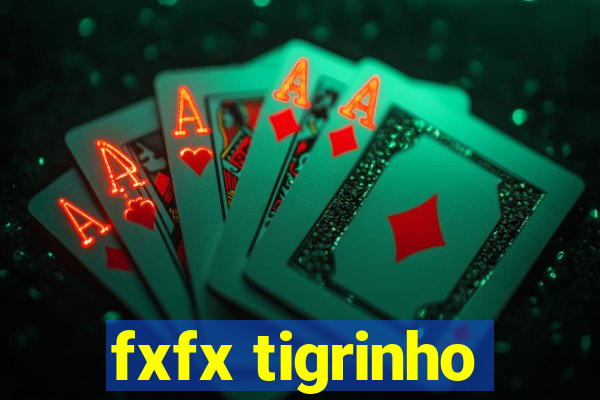 fxfx tigrinho