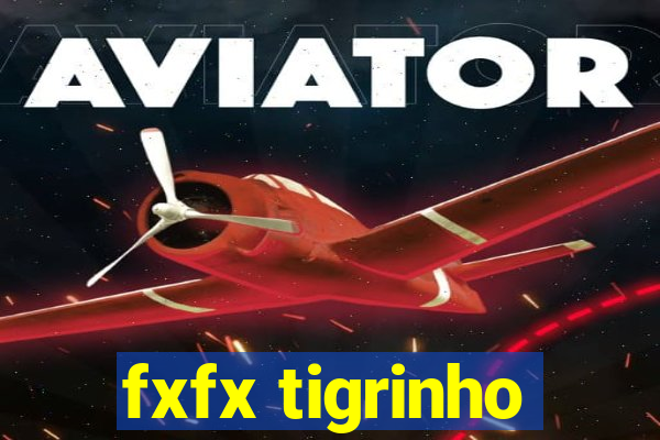 fxfx tigrinho