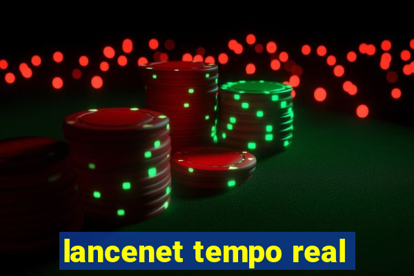 lancenet tempo real