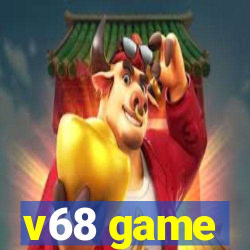 v68 game