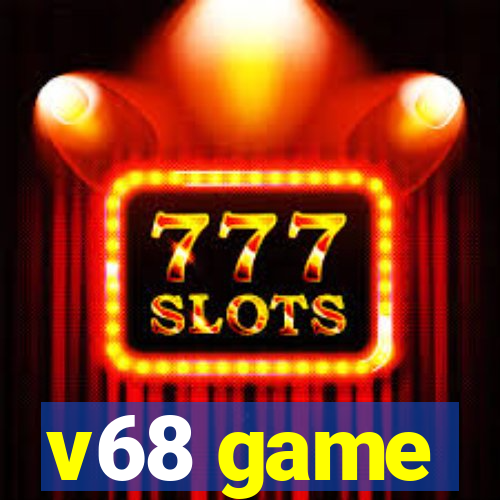 v68 game