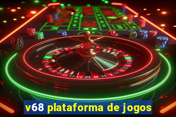 v68 plataforma de jogos