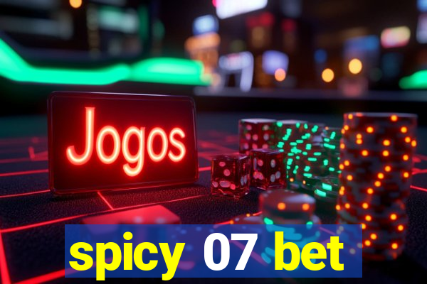 spicy 07 bet