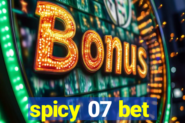 spicy 07 bet