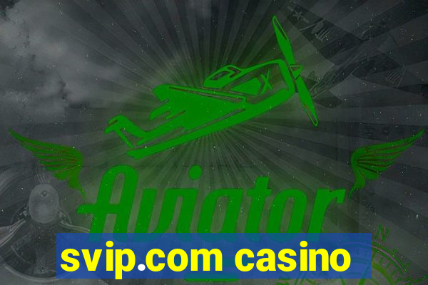 svip.com casino