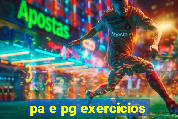 pa e pg exercicios