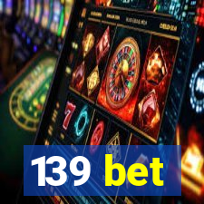 139 bet