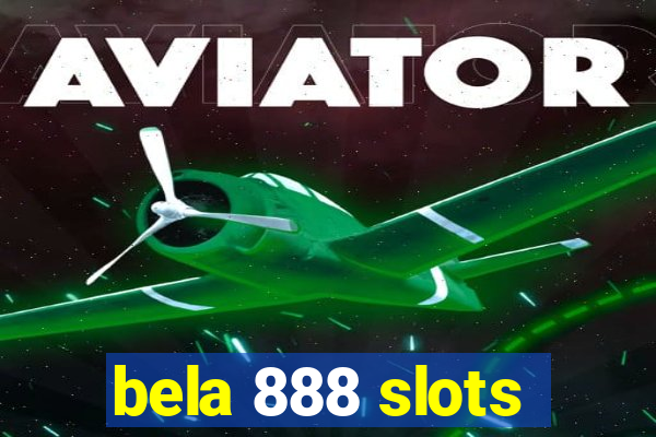 bela 888 slots